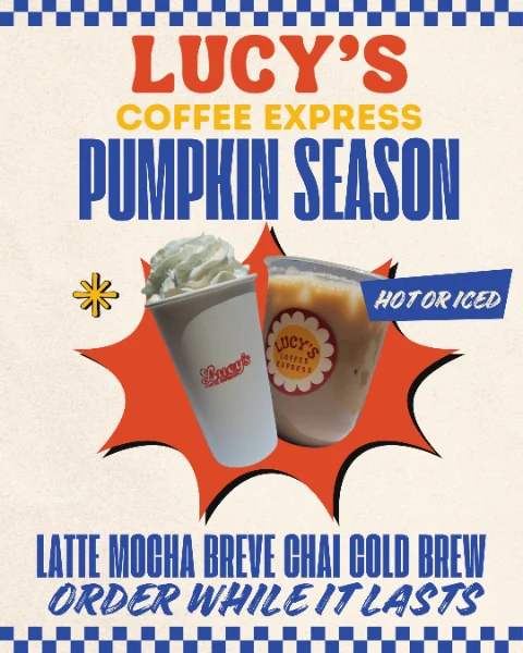Pumpkin Season flyer from Lucy's Coffee Express: latte, mocha, breve, chai and cold brew, hot or iced. Order while it lasts.